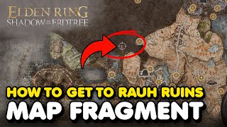 How To Get To Rauh Ruins Map Fragment In Elden Ring Shadow of The Erdtree [upl. by Ative27]