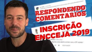 INSCRIÇÃO ENCCEJA 2019  Respondendo Comentários 2 [upl. by Seessel]