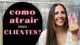 8 dicas infalíveis de como atrair mais clientes para sua loja [upl. by Amaras418]