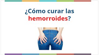 ¿Cómo curar las hemorroides Hemorroides externas e internas tratamiento remedios naturales [upl. by Samp]