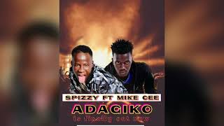 SPIZZY ADAGIKO FT MIKE CEE [upl. by Ysiad]