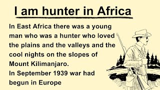 Learn English Through Stories  Improve Your English  Interesting Story  I am hunter in Africa [upl. by Duarte]