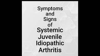 Symptoms and Signs of Systemic Juvenile Idiopathic Arthritis [upl. by Millda]