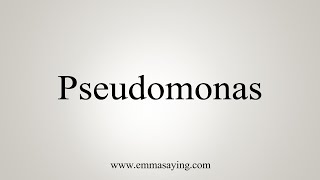 How To Say Pseudomonas [upl. by Franckot]