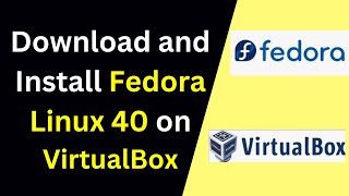 How to download and install Fedora 40 on VirtualBox  How to install Fedora Linux 40 on VirtualBox [upl. by Eisserc]