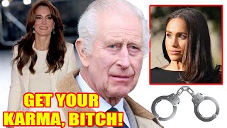 I Want Her In Jail King Charles Ordered Princess Kate To Put Meghan In Jail GET YOUR KARMA BTCH [upl. by Ollayos]