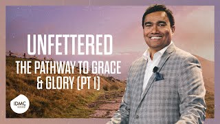 Unfettered The Pathway to Grace and Glory  Pt 1  Rev Paul Jeyachandran [upl. by Enylodnewg]