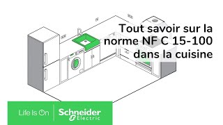 Tout savoir sur la norme NF C 15100 dans la cuisine  Schneider Electric [upl. by Hanima426]