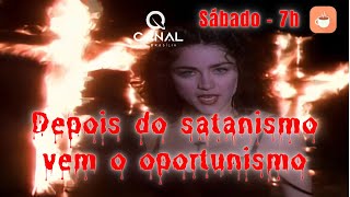 Depois do satanismo vem o oportunismo [upl. by Ahsinej]