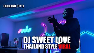 DJ SWEET LOVE X MY NECK MY BACK THAILAND STYLE TIK TOK TERBARU 2024 [upl. by Rellia]