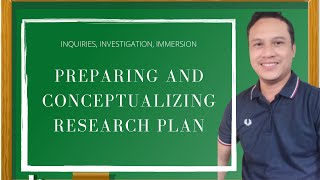 INQUIRIES INVESTIGATION IMMERSION I RESEARCH I CONCEPTUALIZING RESEARCH PLAN I [upl. by Udenihc]