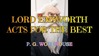 LORD EMSWORTH ACTS FOR THE BEST BLANDINGS CASTLE amp ELSEWHERE 2 – PG WODEHOUSE 👍  STEPHEN FRY 👏 [upl. by Eirahcaz]