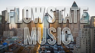 FLOW STATE MUSIC Enhance Your Focus With Amazing Flow State Music For Peak Concentration flowmusic [upl. by Enitsirhk70]