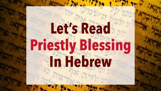 Lets Read  Birkat Kohanim Numbers 62426  Priestly Blessing In Hebrew [upl. by Frederigo]