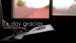 Te doy gracias  Jonathan amp Sarah Jerez Piano Cover [upl. by Fatma]