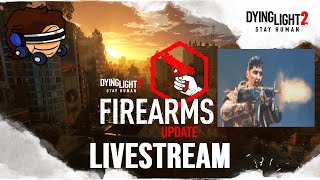 Dying Light 2 FIREARMS UPDATE  AussieGG Livestream [upl. by Scoville238]