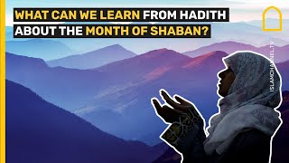 What can Muslims learn from Hadith about the month of Shaban [upl. by Lucio]