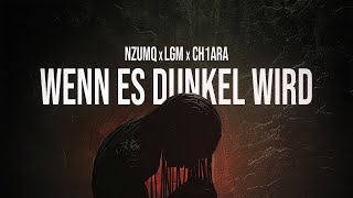 NzumQ x LGM x CH1ARA  WENN ES DUNKEL WIRD prod by Hamrah [upl. by Quenby]