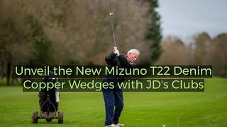 October Release Unveil the New Mizuno T22 Denim Copper Wedges with JDs Clubs [upl. by Masson]