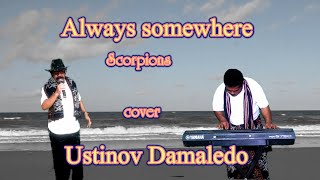 ALWAYS SOME WHERE  Scorpions  cover USTINOV DAMALEDO [upl. by Yraunaj176]