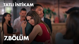 Tatlı İntikam 7 Bölüm  Full Bölüm [upl. by Geminian331]