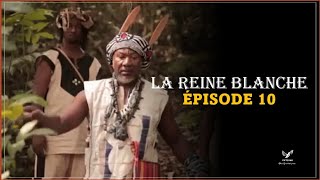 LA REINE BLANCHE  ÉPISODE 10 Le lieu sacré [upl. by Ambros562]