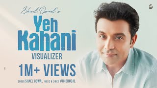 SHAEL OSWAL  YEH KAHANI  Visualizer  Latest Bollywood Song  OUT NOW 2024 [upl. by Enileme]