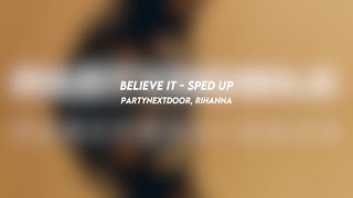 BELIEVE IT partynextdoor rihanna sped up [upl. by Barret]