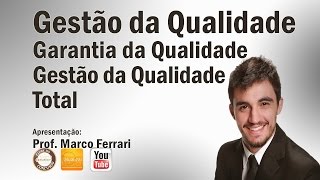 Gestão de Qualidade Garantia da Qualidade e Gestão da Qualidade Total  Aula 03 [upl. by Rumery493]