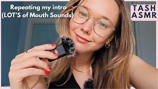 ASMR Repeating my intro Lots of Mouth Sounds [upl. by Ribak18]