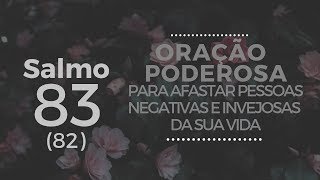 Salmo 83 82  Oração Poderosa para afastar pessoas negativas e inveja da sua vida [upl. by Haman]