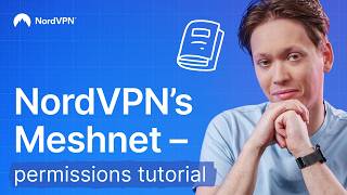 How to use NordVPN’s Meshnet  Permissions tutorial [upl. by Wardlaw]