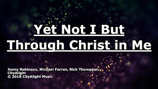 Yet Not I But Through Christ in Me  CityAlight  Lyrics [upl. by Elberta886]