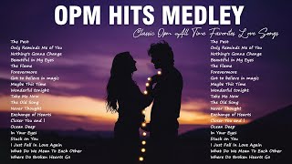 OPM Classic Medley Nonstop  Best OPM Love Songs Of All Time [upl. by Sirret]