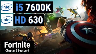 Core i5 7600K  HD GRAPHICS 630 vs FORTNITE CH05S04 [upl. by Muriah934]