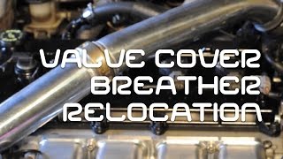 Valve cover breather relocation [upl. by Manda]