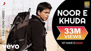 Noor E Khuda Full Video  My Name is KhanShahrukh KhanKajolAdnan SamiShreya Ghoshal [upl. by Kristos67]