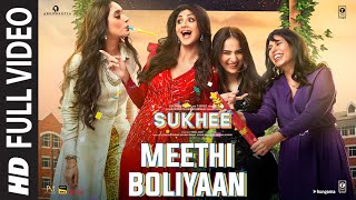 Meethi Boliyaan Full Video Sukhee Shilpa ShettyKusha Kapila Sachet Tandon Arko Rashmi V [upl. by Ynelram]