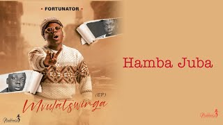 Fortunator  Hamba Juba Official Audio [upl. by Ja]