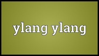 Ylang ylang Meaning [upl. by Tjader]