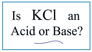 Is KCl an Acid Base or Neutral in water [upl. by Jollenta]