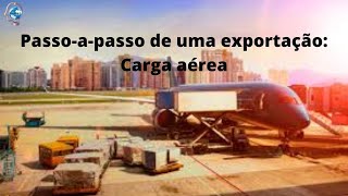 Passo a passo de uma exportação  Carga aérea [upl. by Anauqahs]