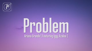 Ariana Grande  Problem Lyrics ft Iggy Azalea [upl. by Leugimsiul]