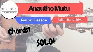 Anountho Mutu  Sajjan Raj Vaidya  guitar lesson  chords  solo [upl. by Raddatz]