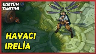 Havacı Irelia Kostüm Tanıtımı League of Legends [upl. by Rowan186]