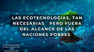 Las Ecotecnologías Tan Necesarias Pero Fuera Del Alcance De Las Naciones Pobres [upl. by Zetnwahs804]