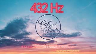 ♫ 432 Hz Café del Mar Chillout Mix 21 2018 432 Hz converted ♫ [upl. by Brittnee920]