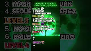 Which troll face level are you😱Part 2 [upl. by Yarased65]