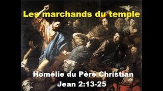 Les marchands du temple Jean 21325 Père Christian [upl. by Ysiad]