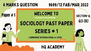 5 Paper1 A LevelSociology 9699 Past Paper FabMar 2022  969912 Q3 B 06 Marks Attempt [upl. by Ymereg]